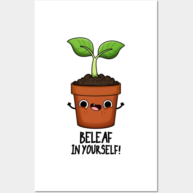 Beleaf In Yourself Funny Plant Pun Wall Art by punnybone